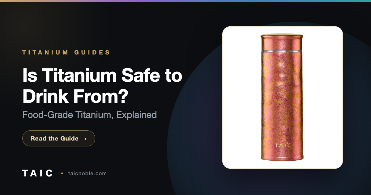 Is Titanium Safe to Drink From? (Food-Grade Titanium Explained)