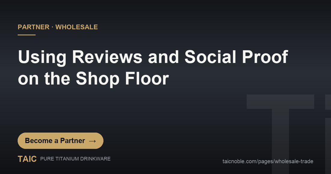 Social proof partner card: TAIC pure titanium drinkware displayed with customer review cards in a retail store
