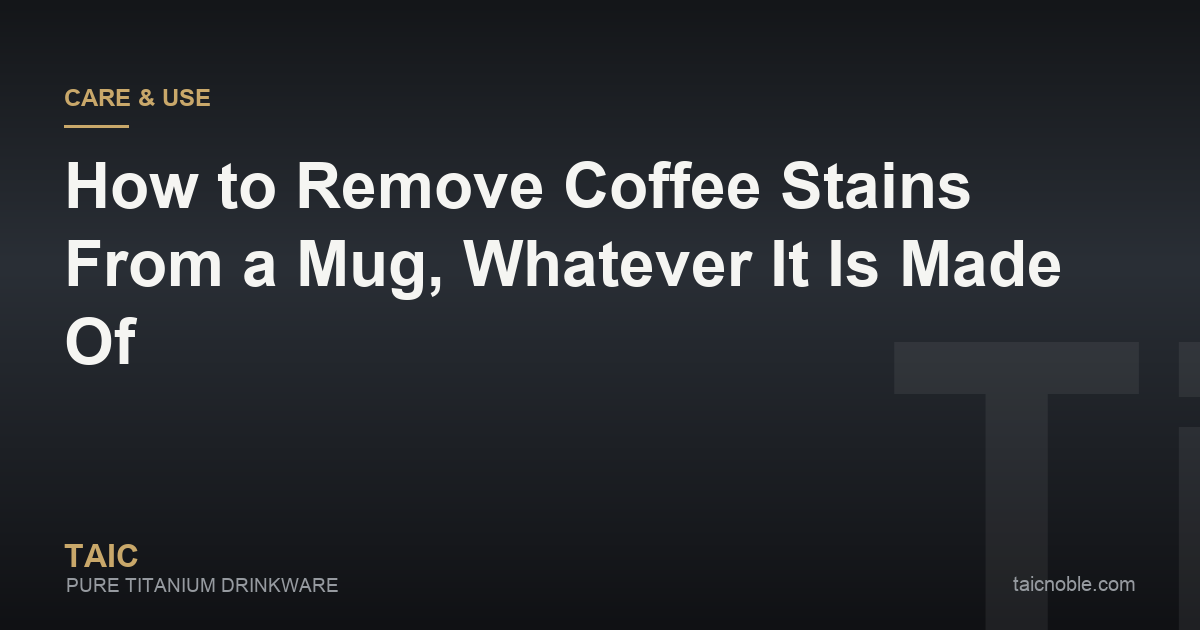 Guide card on removing coffee stains from mugs, comparing ceramic, glass, stainless steel and titanium