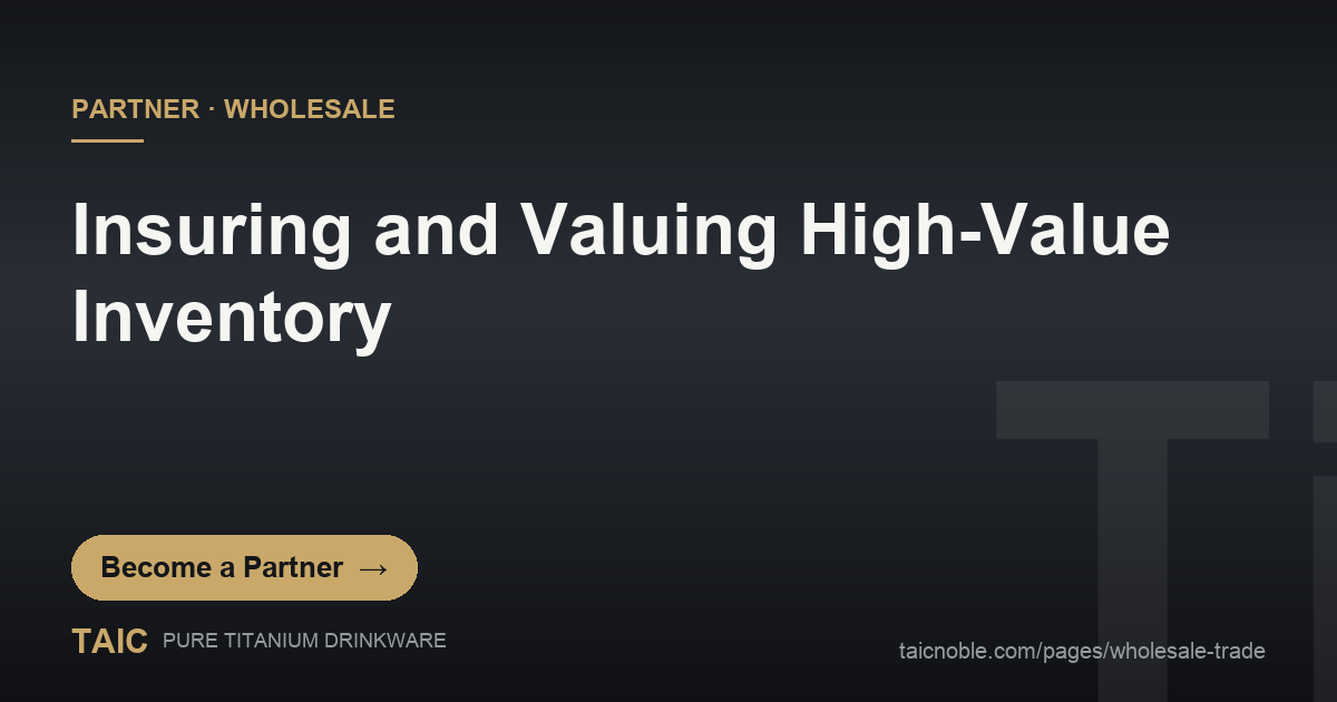 Partner card on insuring and valuing high-value titanium drinkware inventory, records and secure display motif
