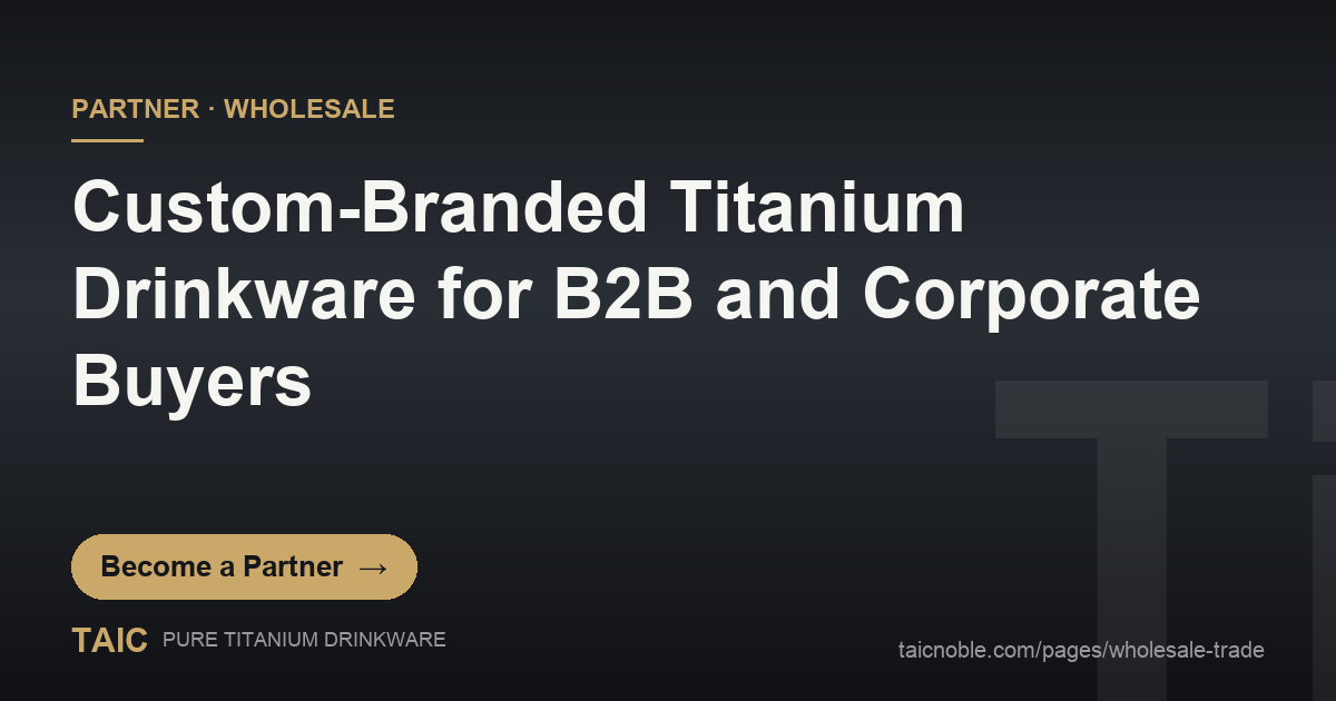 Custom-branded pure titanium tumbler with laser-engraved logo and Ti-Anox color for B2B corporate buyers — TAIC card