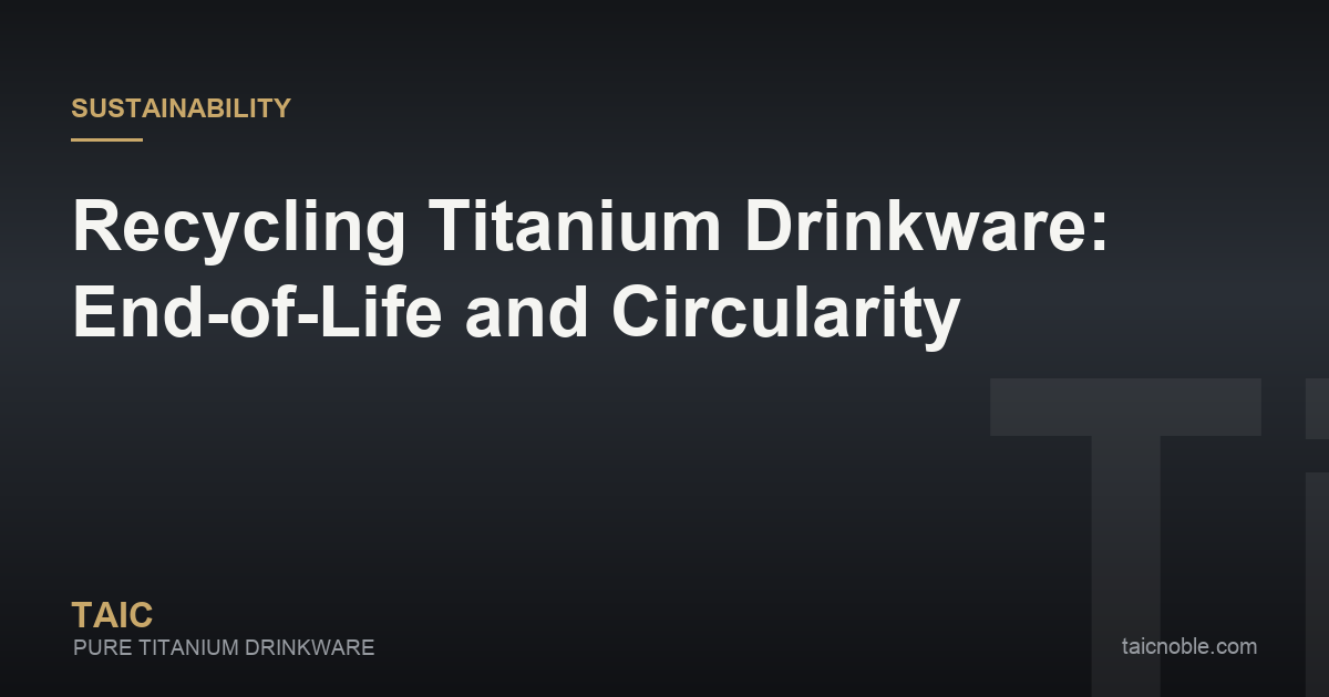 Guide card on recycling titanium drinkware at end of life, covering disassembly, scrap routes and circularity