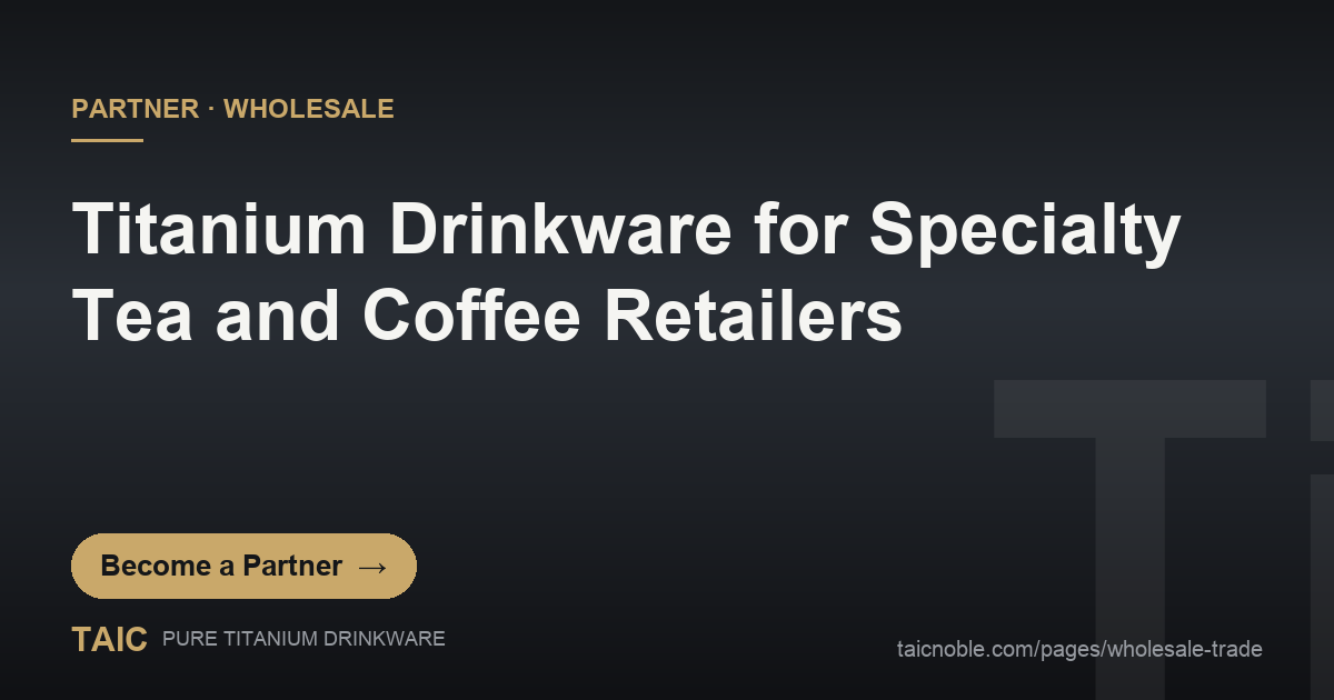 TAIC pure titanium teapots, Tea Rhythm sets and infuser tumblers for specialty tea and coffee retail partners