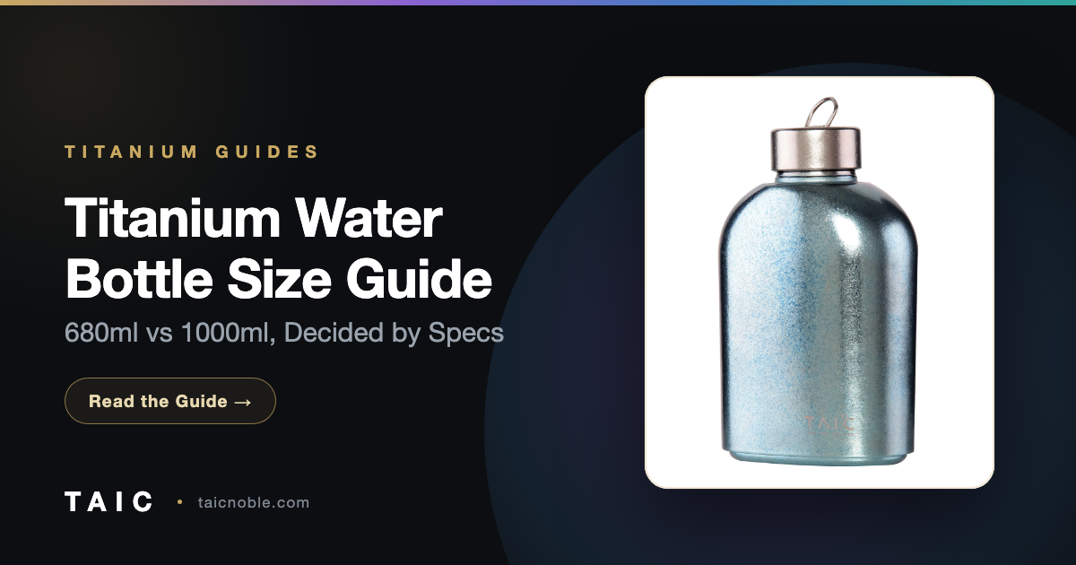 Titanium Water Bottle Size Guide: 680ml vs 1000ml