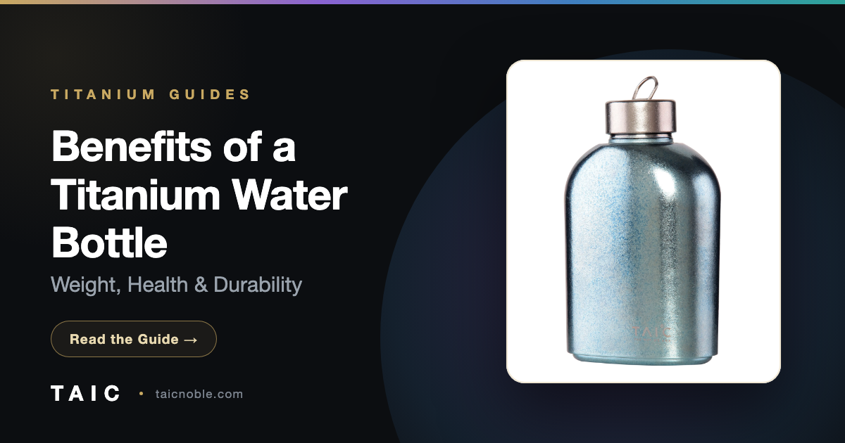 Benefits of a Titanium Water Bottle: Weight, Health & Durability