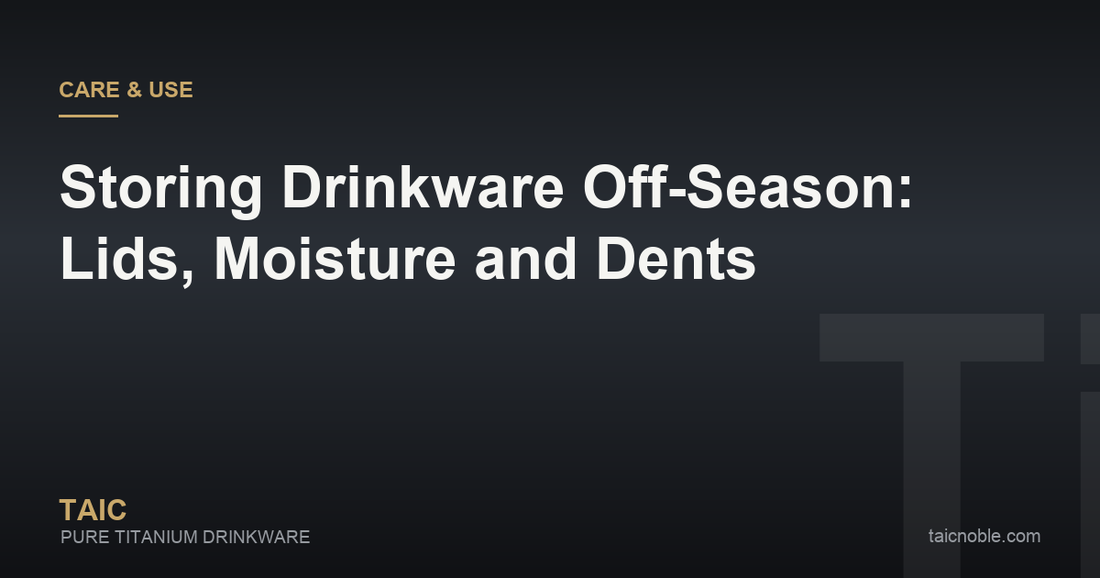 Guide card on off-season storage for titanium drinkware — lids off, moisture out, gaskets and dents protected
