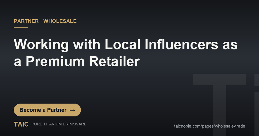 B2B partner card: local influencer collaborations for premium titanium drinkware retailers