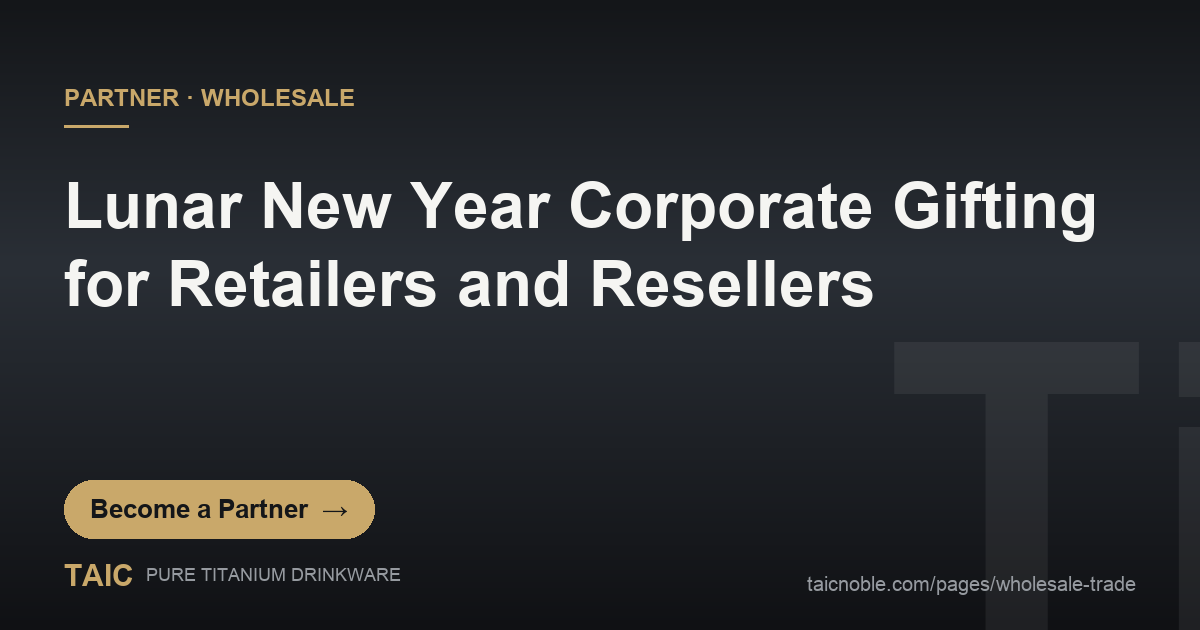 Partner card on Lunar New Year corporate gifting with titanium tea sets, red and gold festive presentation