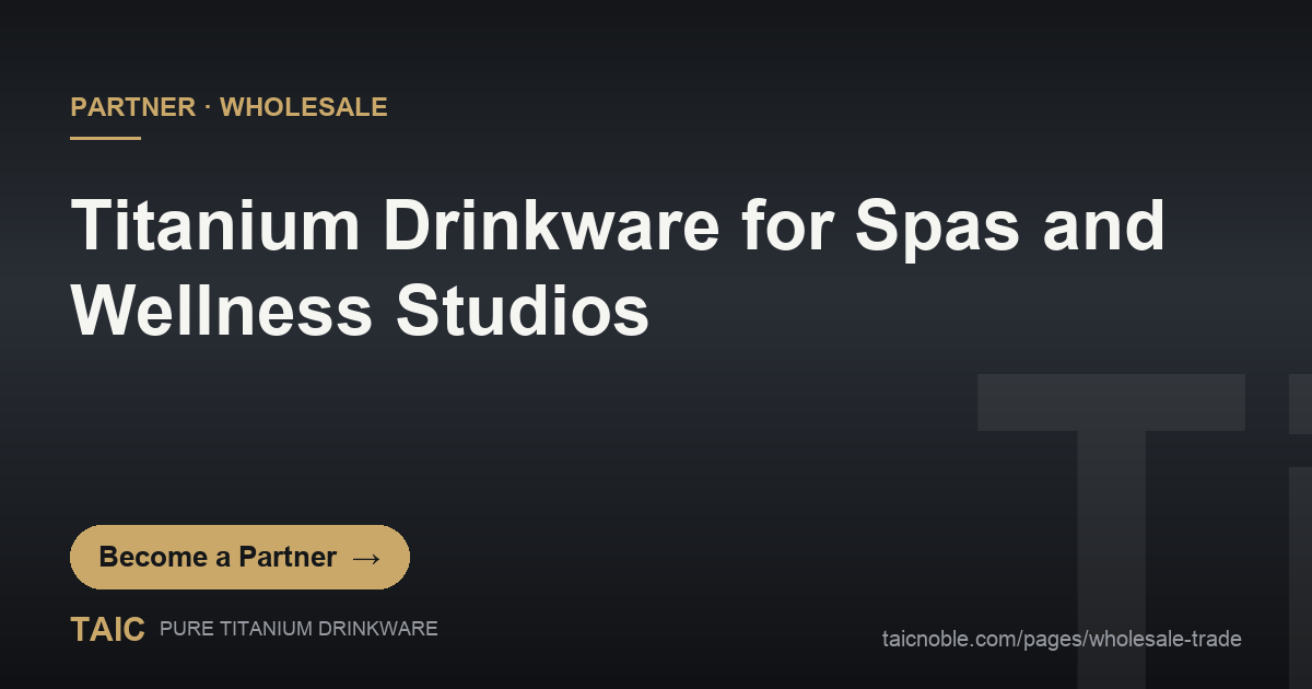 B2B partner card: titanium drinkware programs for spas and wellness studios