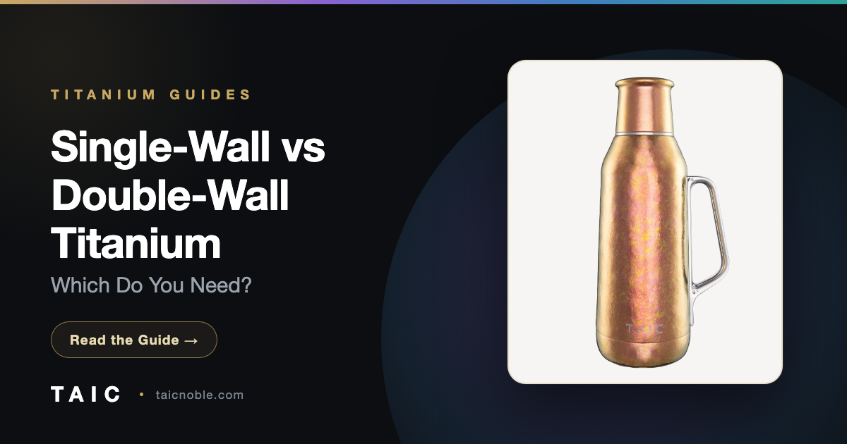 Single-Wall vs Double-Wall Titanium: Which Do You Need?