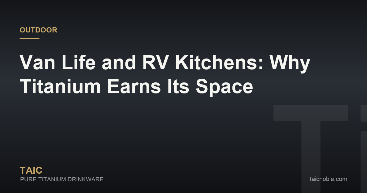 Guide card on titanium drinkware and cookware for van life and RV kitchens, covering space, vibration and water use