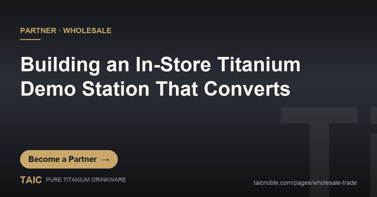 In-store demo partner card: hands-on TAIC pure titanium drinkware tasting and weight comparison station