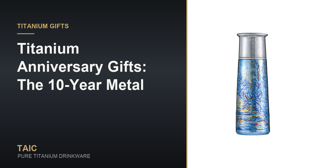 Titanium Anniversary Gifts: The 10-Year Metal — TAIC pure titanium drinkware