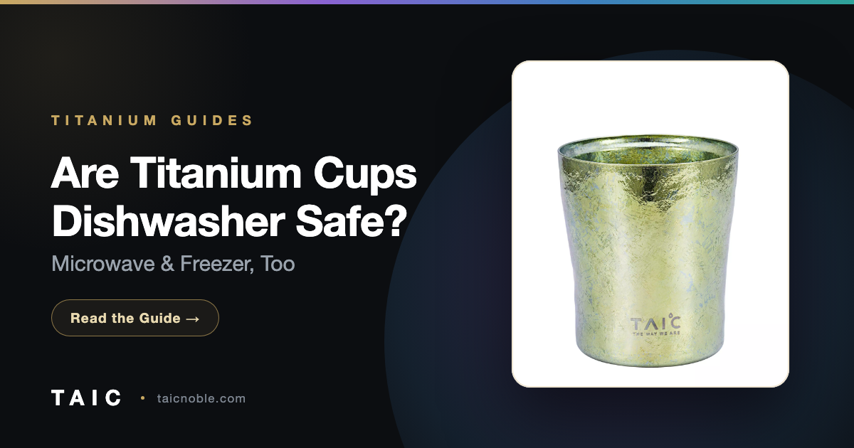 Are Titanium Cups Dishwasher Safe? (+ Microwave & Freezer)
