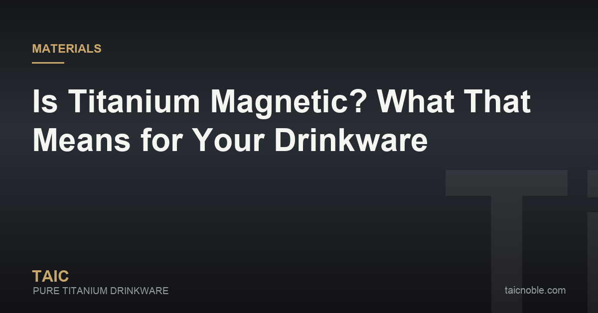 Guide card answering whether titanium is magnetic, with magnet test tips for titanium drinkware buyers