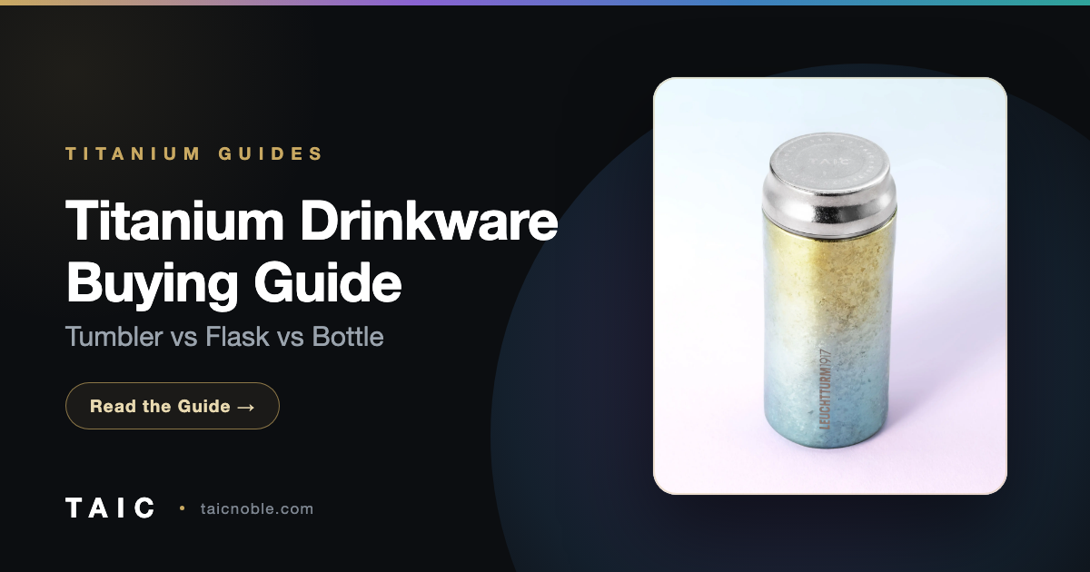 Titanium Drinkware Buying Guide: Tumbler vs Flask vs Bottle