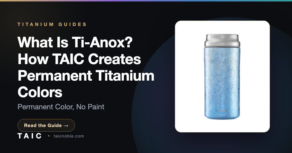 What Is Ti-Anox? How TAIC Creates Permanent Titanium Colors