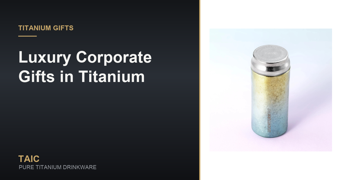 Luxury Corporate Gifts in Titanium — TAIC pure titanium drinkware