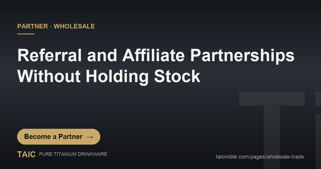 B2B partner card on referral and affiliate partnerships for pure titanium drinkware without holding inventory