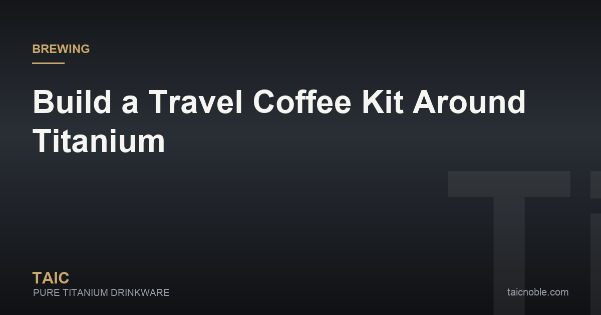 Guide card on building a travel coffee kit around titanium — brewer, cup and airtight canister for the road