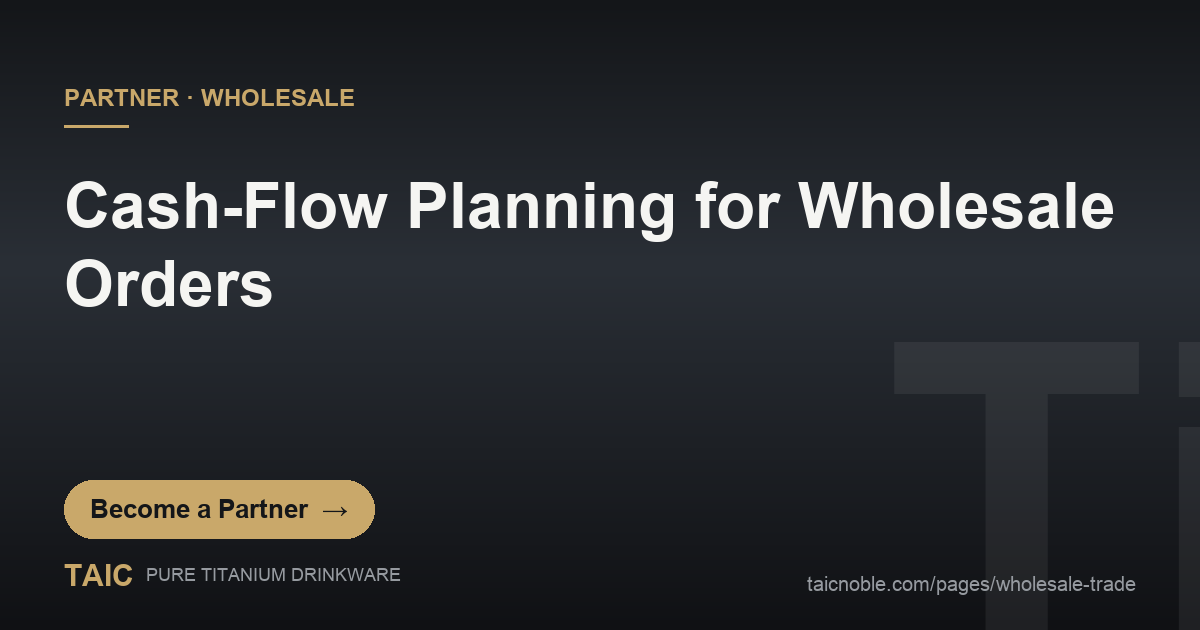 B2B partner card on cash-flow planning for wholesale titanium drinkware orders with calendar and tumbler motif