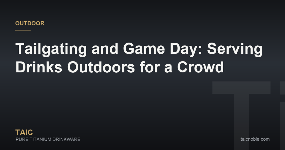 Guide card for tailgating and game day drinkware, showing titanium vessels serving a crowd outdoors
