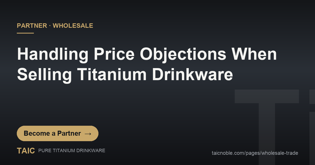 Price objection partner card: retail associate answering a customer question about TAIC pure titanium drinkware value