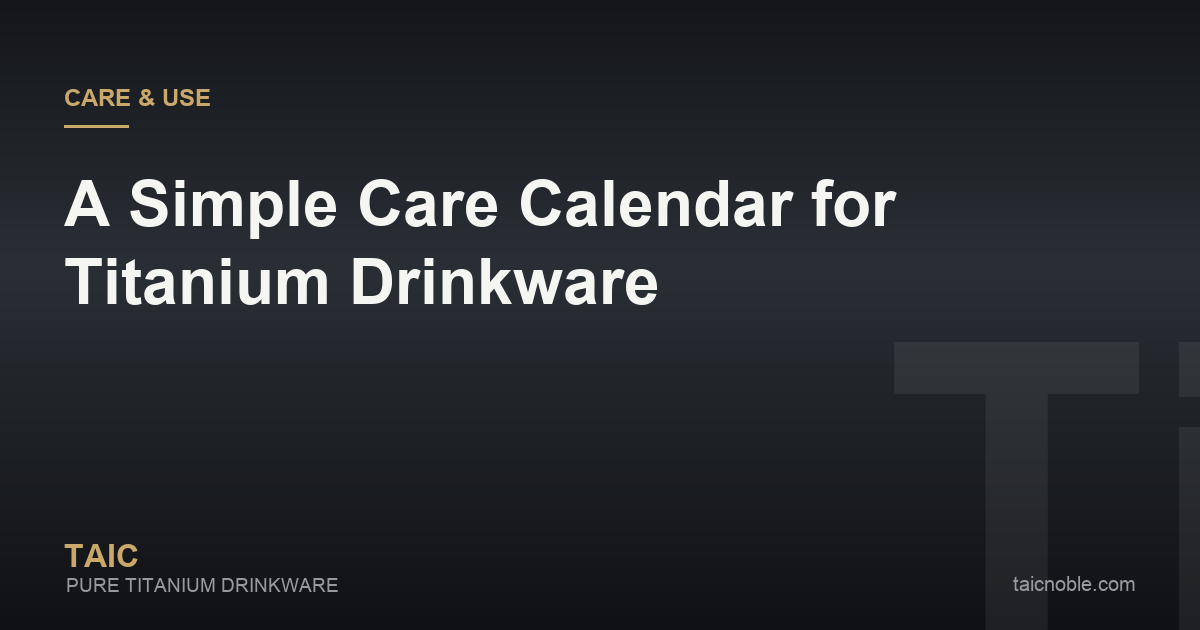 Guide card showing a daily, weekly, monthly and seasonal care calendar for titanium drinkware