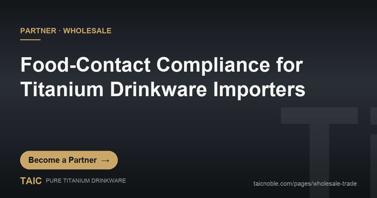Food contact compliance for titanium drinkware importers - TAIC pure titanium B2B partner documentation card